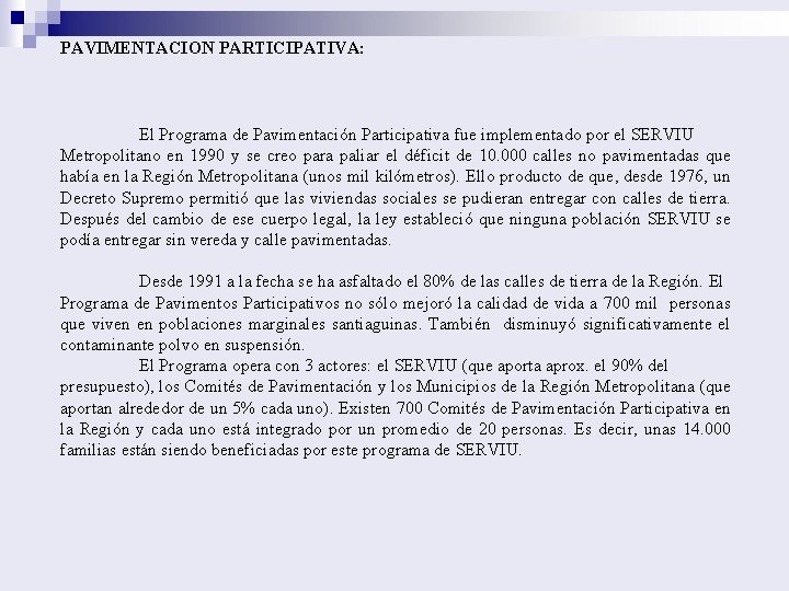 PAVIMENTACION PARTICIPATIVA: El Programa de Pavimentación Participativa fue implementado por el SERVIU Metropolitano en