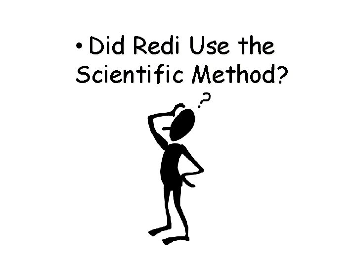  • Did Redi Use the Scientific Method? 