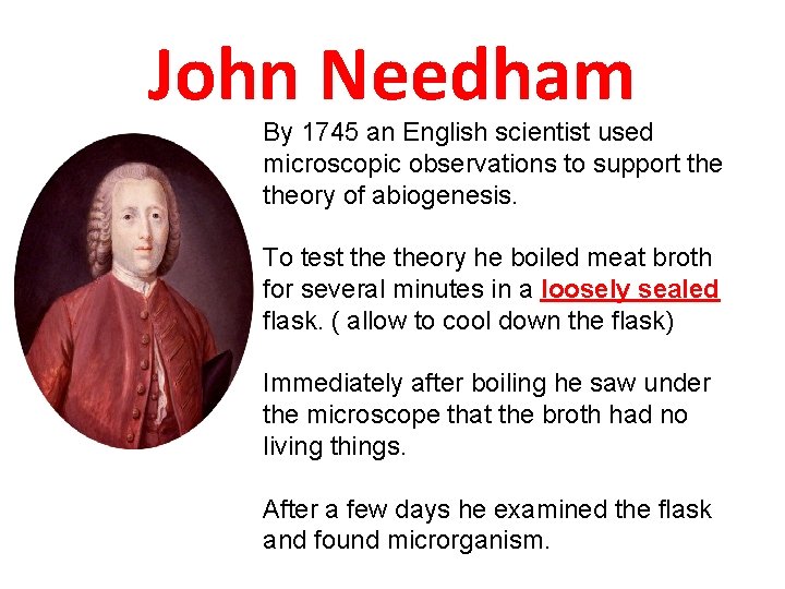 John Needham By 1745 an English scientist used microscopic observations to support theory of