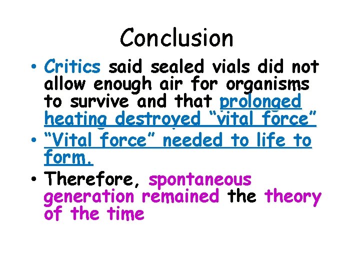 Conclusion • Critics said sealed vials did not allow enough air for organisms to