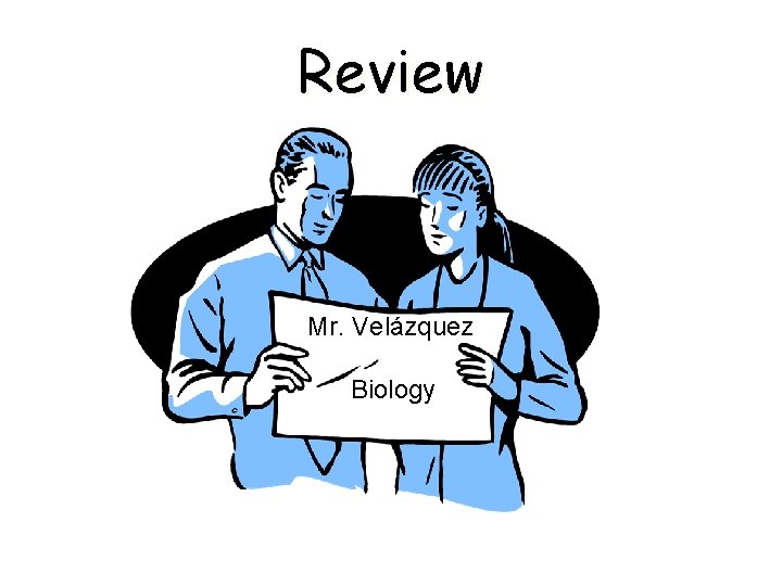 Review Mr. Velázquez Biology 