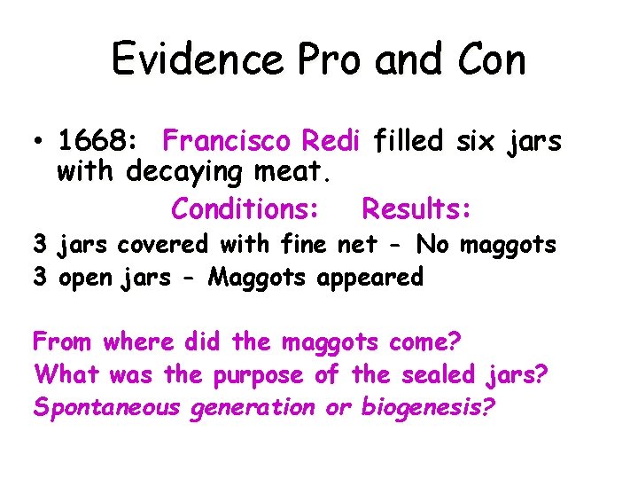 Evidence Pro and Con • 1668: Francisco Redi filled six jars with decaying meat.