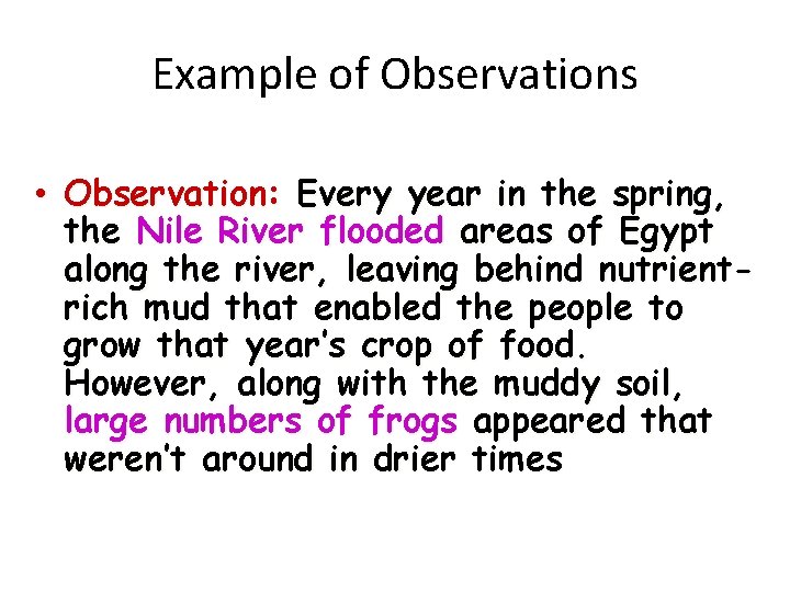 Example of Observations • Observation: Every year in the spring, the Nile River flooded