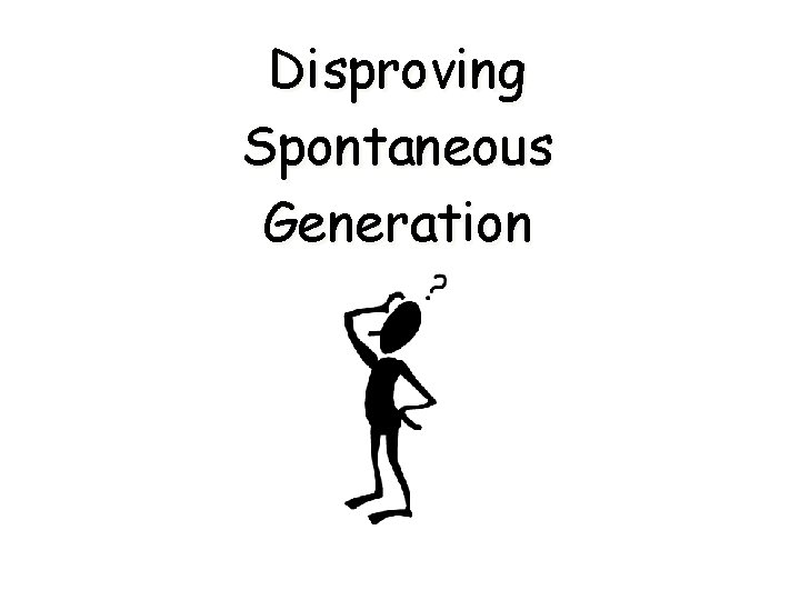Disproving Spontaneous Generation 