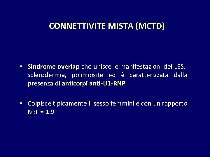 CONNETTIVITE MISTA (MCTD) • Sindrome overlap che unisce le manifestazioni del LES, sclerodermia, polimiosite