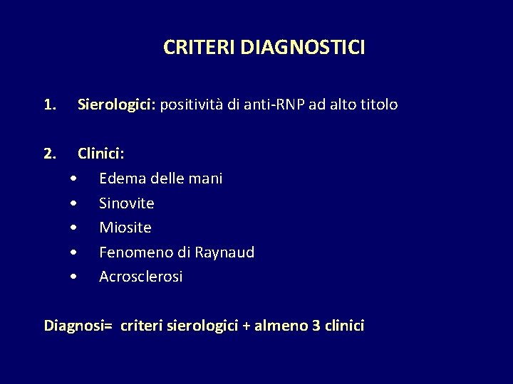 CRITERI DIAGNOSTICI 1. 2. Sierologici: positività di anti-RNP ad alto titolo Clinici: • Edema
