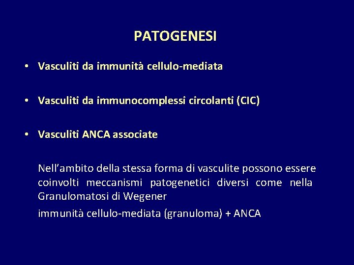 PATOGENESI • Vasculiti da immunità cellulo-mediata • Vasculiti da immunocomplessi circolanti (CIC) • Vasculiti