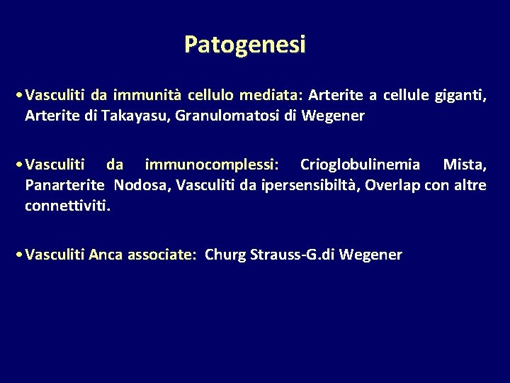 Patogenesi • Vasculiti da immunità cellulo mediata: Arterite a cellule giganti, Arterite di Takayasu,