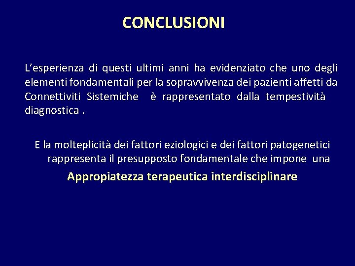 CONCLUSIONI L’esperienza di questi ultimi anni ha evidenziato che uno degli elementi fondamentali per