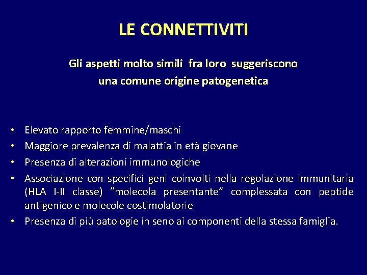 LE CONNETTIVITI Gli aspetti molto simili fra loro suggeriscono una comune origine patogenetica Elevato
