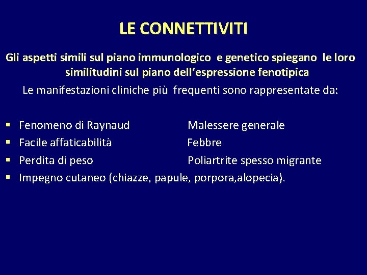 LE CONNETTIVITI Gli aspetti simili sul piano immunologico e genetico spiegano le loro similitudini
