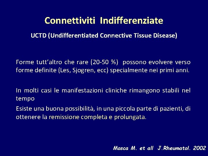Connettiviti Indifferenziate UCTD (Undifferentiated Connective Tissue Disease) Forme tutt’altro che rare (20 -50 %)
