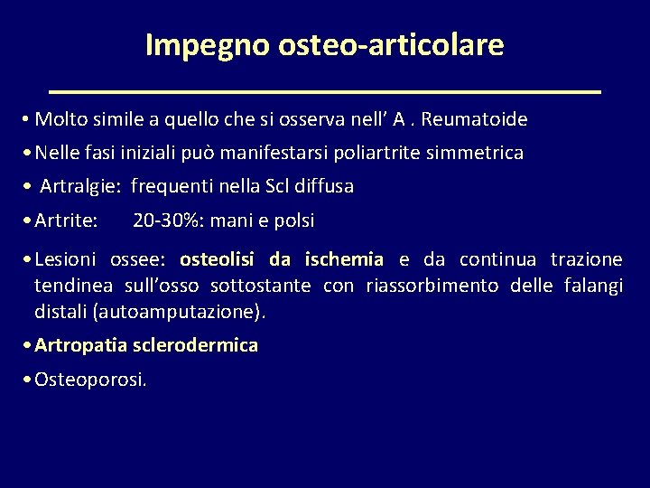 Impegno osteo-articolare • Molto simile a quello che si osserva nell’ A. Reumatoide •