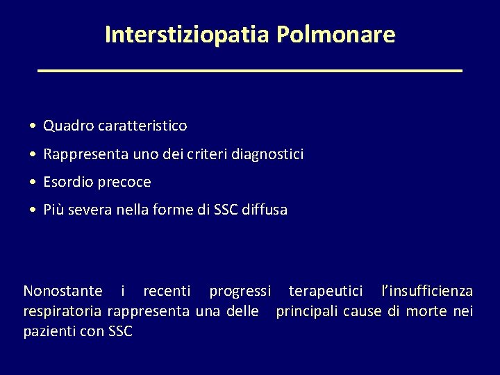 Interstiziopatia Polmonare • Quadro caratteristico • Rappresenta uno dei criteri diagnostici • Esordio precoce