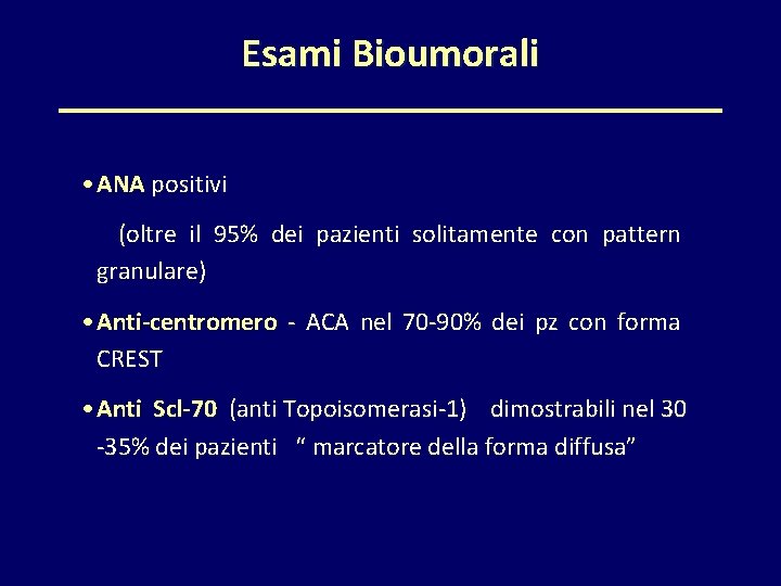 Esami Bioumorali • ANA positivi (oltre il 95% dei pazienti solitamente con pattern granulare)