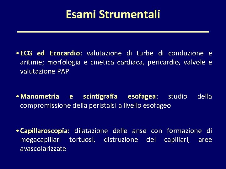 Esami Strumentali • ECG ed Ecocardio: valutazione di turbe di conduzione e aritmie; morfologia