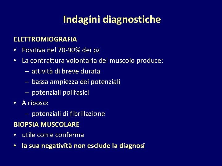 Indagini diagnostiche ELETTROMIOGRAFIA • Positiva nel 70 -90% dei pz • La contrattura volontaria