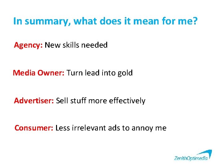 In summary, what does it mean for me? Agency: New skills needed Media Owner: