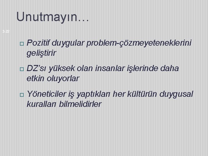 Unutmayın… 3 -22 Pozitif duygular problem-çözmeyeteneklerini geliştirir DZ’sı yüksek olan insanlar işlerinde daha etkin