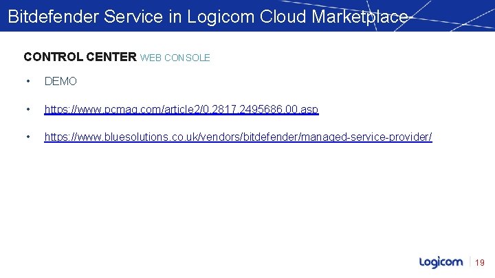 Bitdefender Service in Logicom Cloud Marketplace CONTROL CENTER WEB CONSOLE • DEMO • https: