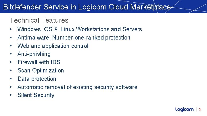 Bitdefender Service in Logicom Cloud Marketplace Technical Features • • • Windows, OS X,