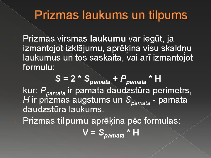 Prizmas laukums un tilpums Prizmas virsmas laukumu var iegūt, ja izmantojot izklājumu, aprēķina visu