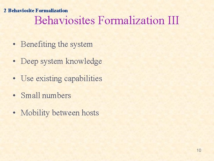 2 Behaviosite Formalization Behaviosites Formalization III • Benefiting the system • Deep system knowledge