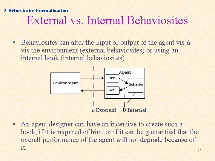 2 Behaviosite Formalization External vs. Internal Behaviosites • Behaviosites can alter the input or