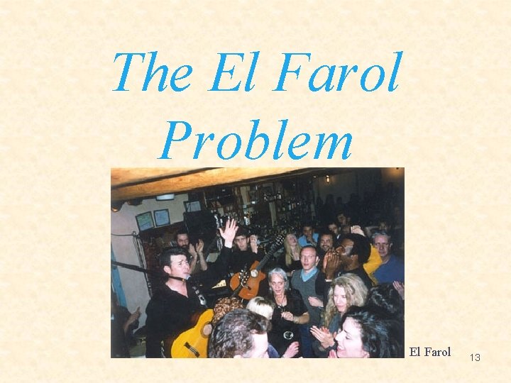 The El Farol Problem El Farol 13 