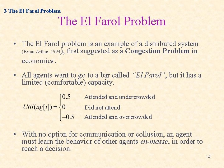 3 The El Farol Problem • The El Farol problem is an example of