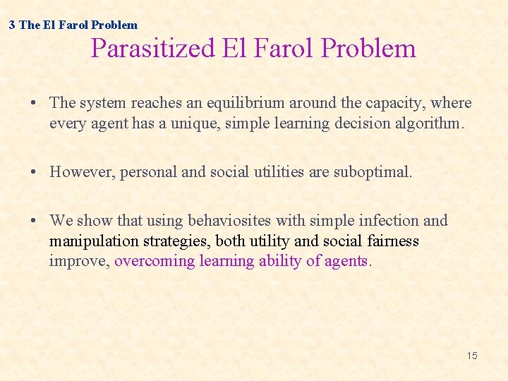 3 The El Farol Problem Parasitized El Farol Problem • The system reaches an