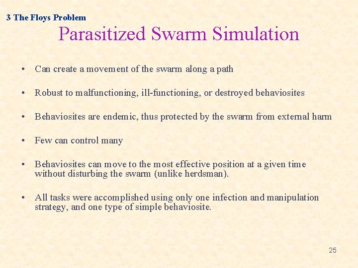 3 The Floys Problem Parasitized Swarm Simulation • Can create a movement of the