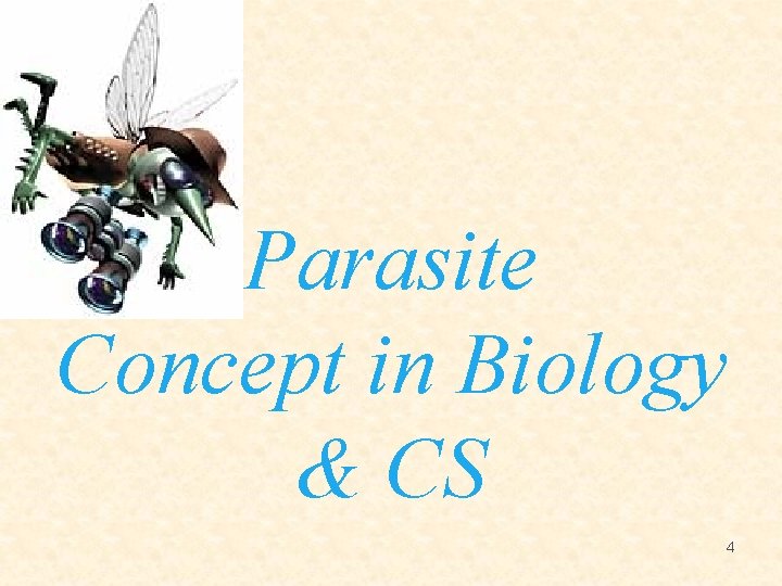 Parasite Concept in Biology & CS 4 