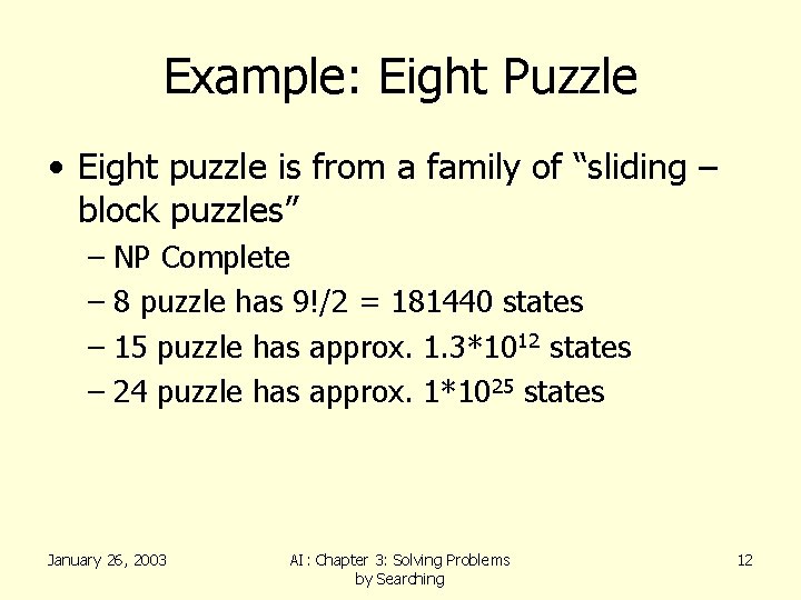 Example: Eight Puzzle • Eight puzzle is from a family of “sliding – block