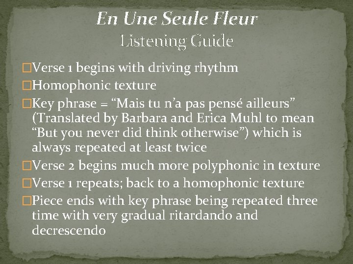 En Une Seule Fleur Listening Guide �Verse 1 begins with driving rhythm �Homophonic texture