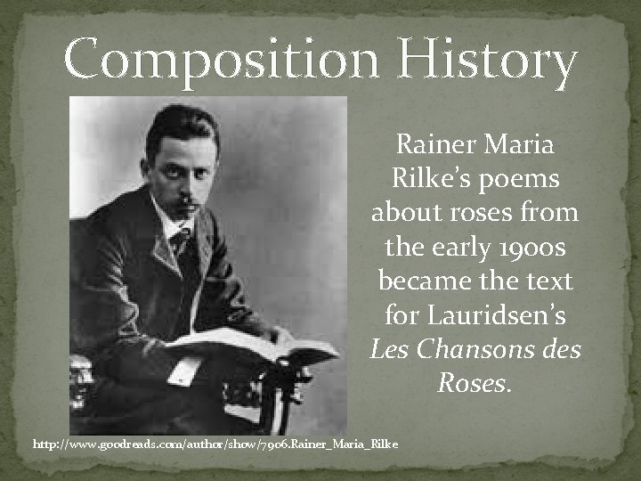 Composition History Rainer Maria Rilke’s poems about roses from the early 1900 s became