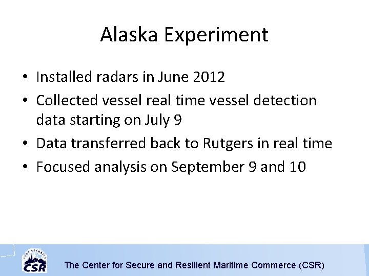 Alaska Experiment • Installed radars in June 2012 • Collected vessel real time vessel