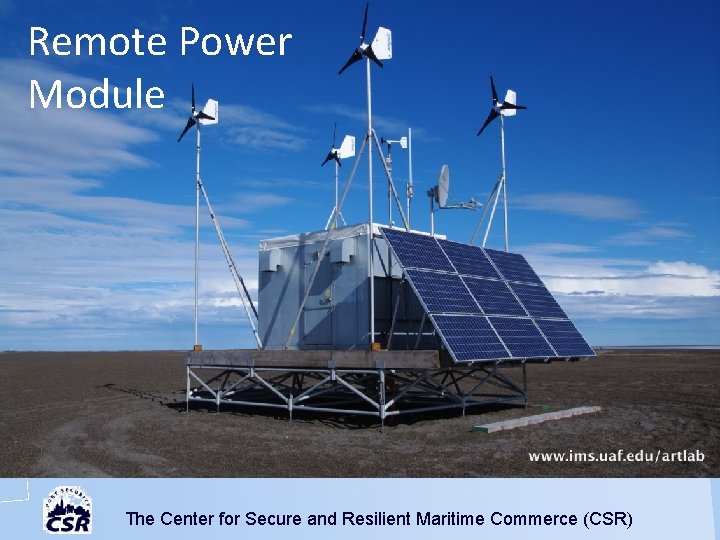 Remote Power Module The Center for Secure and Resilient Maritime Commerce (CSR) 