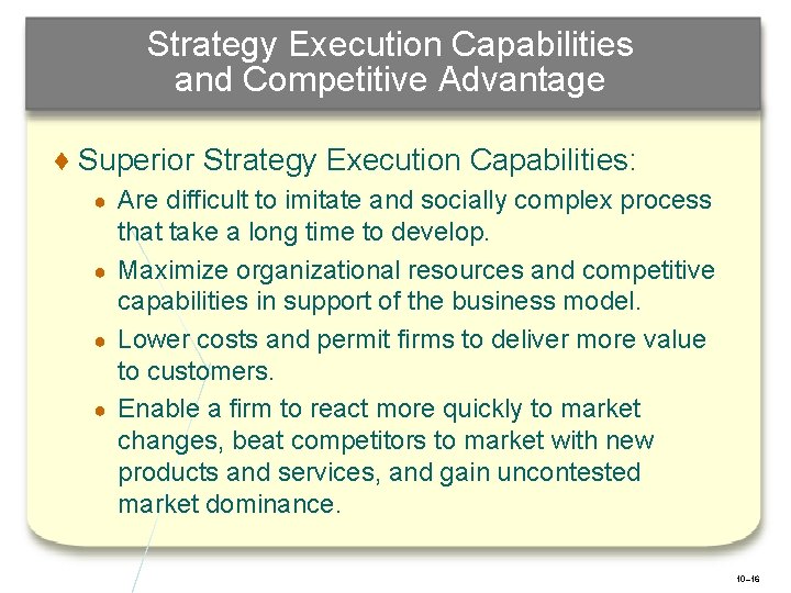 Strategy Execution Capabilities and Competitive Advantage ♦ Superior Strategy Execution Capabilities: Are difficult to
