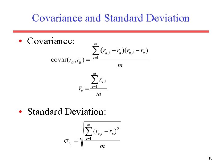 Covariance and Standard Deviation • Covariance: • Standard Deviation: 10 