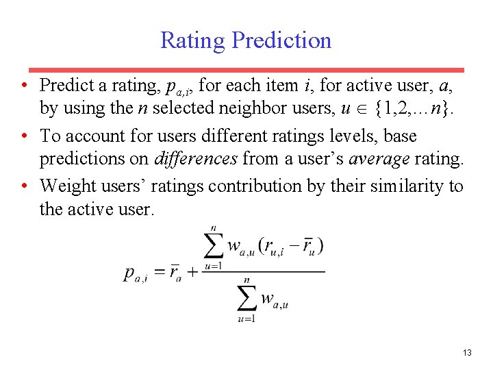 Rating Prediction • Predict a rating, pa, i, for each item i, for active