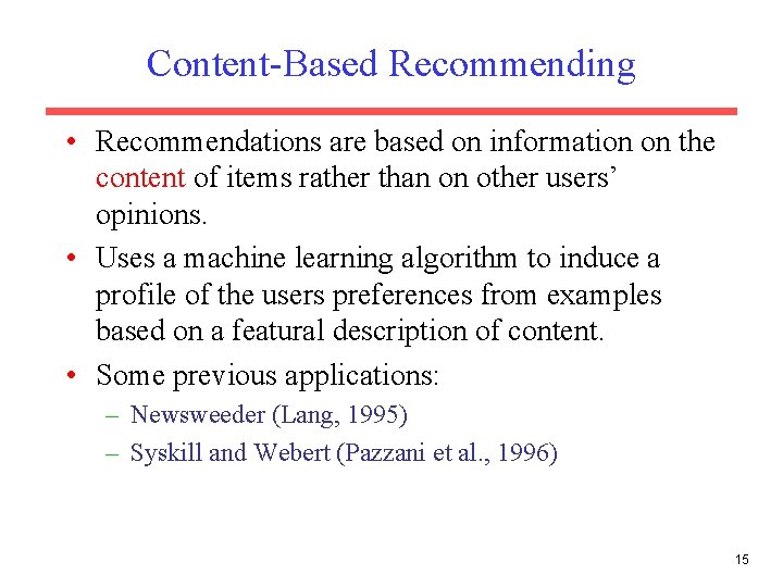 Content-Based Recommending • Recommendations are based on information on the content of items rather