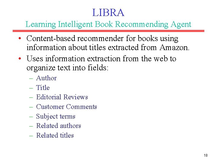 LIBRA Learning Intelligent Book Recommending Agent • Content-based recommender for books using information about