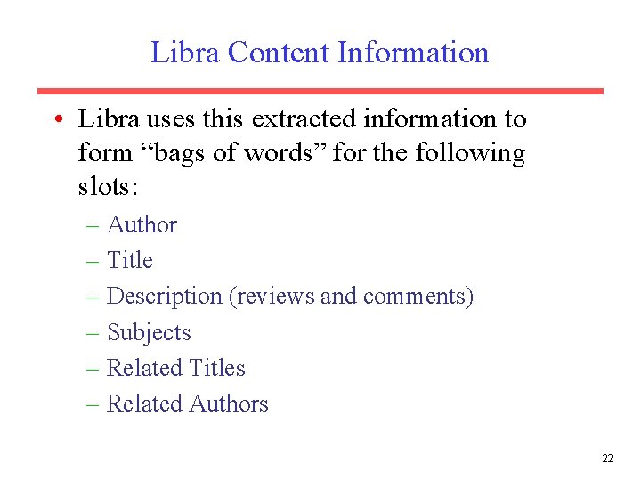 Libra Content Information • Libra uses this extracted information to form “bags of words”