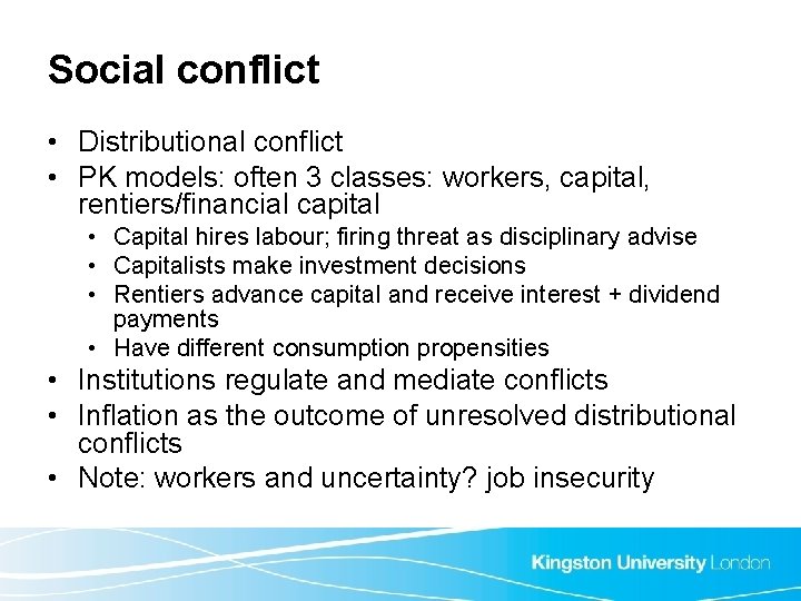 Social conflict • Distributional conflict • PK models: often 3 classes: workers, capital, rentiers/financial
