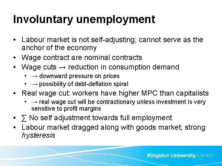 Involuntary unemployment • Labour market is not self-adjusting; cannot serve as the anchor of
