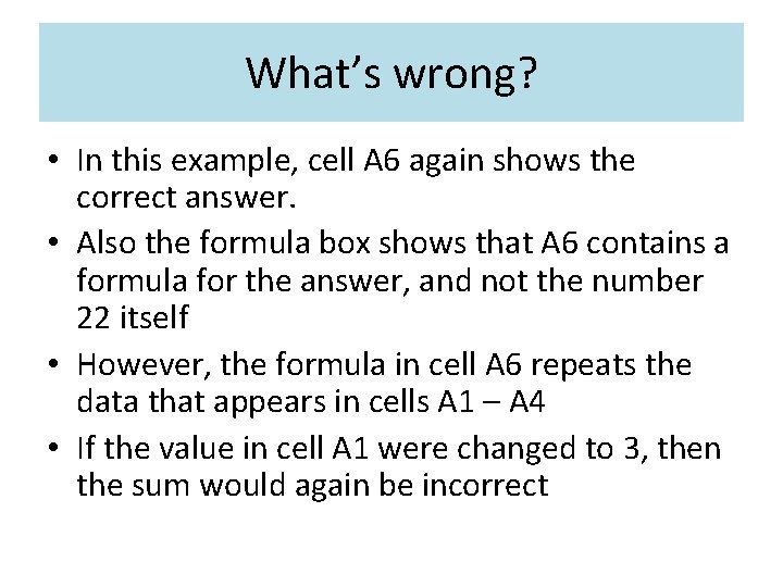 What’s wrong? • In this example, cell A 6 again shows the correct answer.