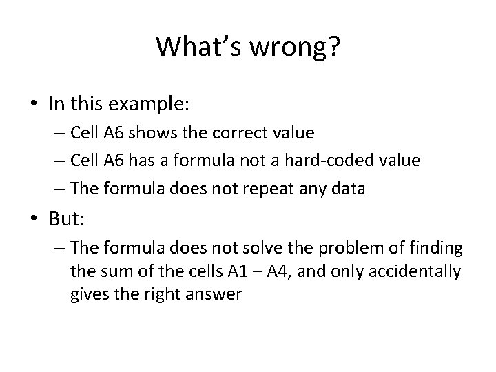 What’s wrong? • In this example: – Cell A 6 shows the correct value
