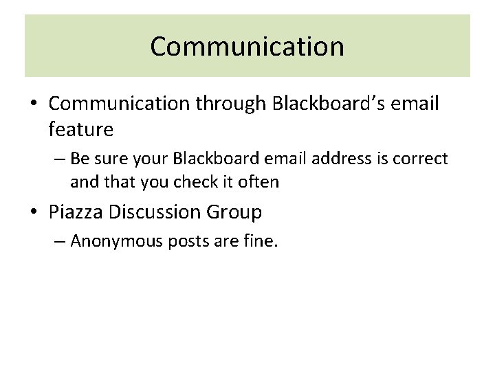 Communication • Communication through Blackboard’s email feature – Be sure your Blackboard email address