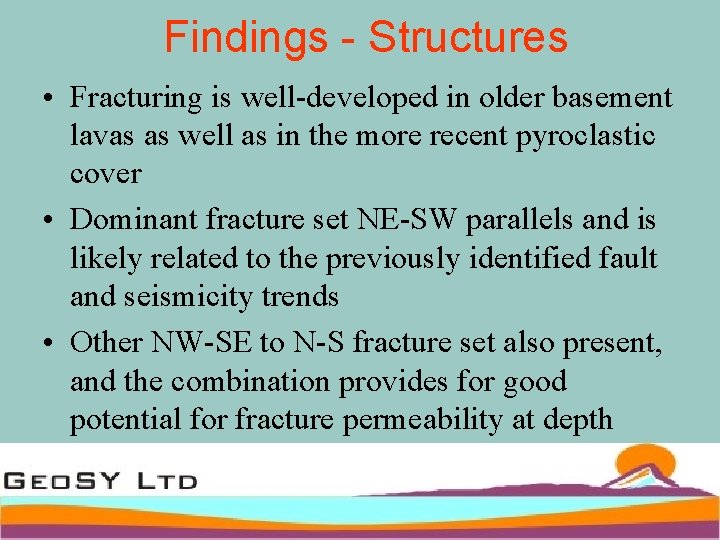 Findings - Structures • Fracturing is well-developed in older basement lavas as well as